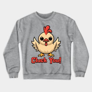 Cluck You! Cute Chicken Pun Crewneck Sweatshirt